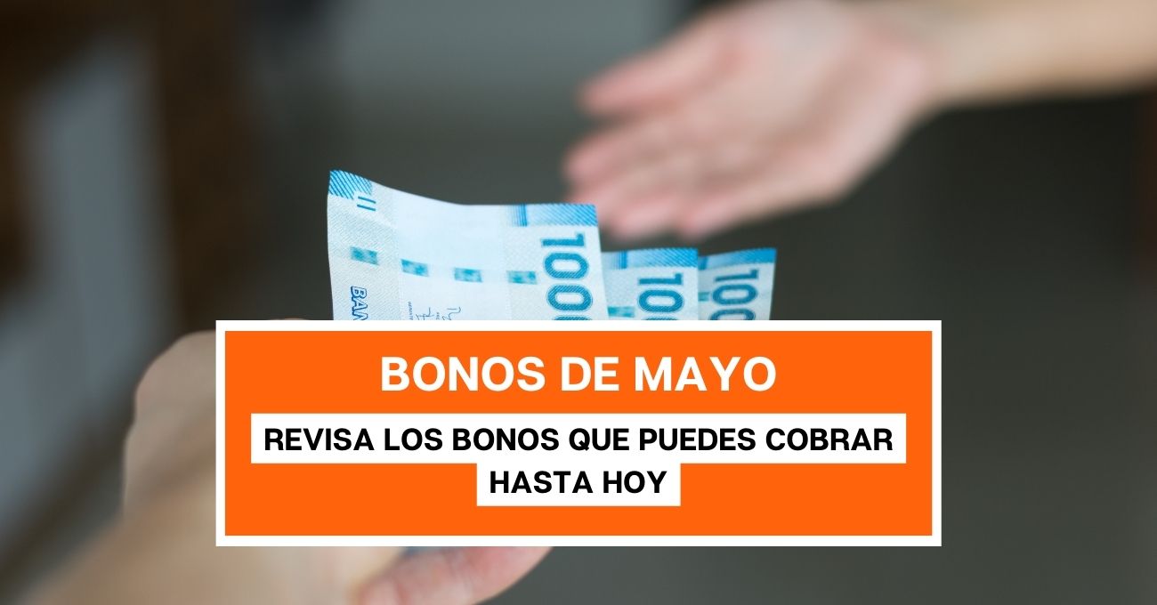 Bonos de mayo: Estos son los beneficios que se pagan este miércoles 31