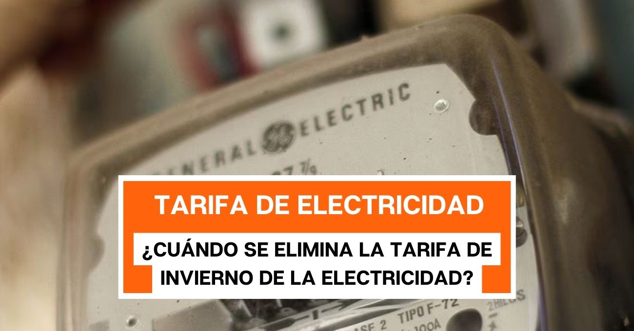 ¿Cuándo se elimina la tarifa de invierno de la electricidad?