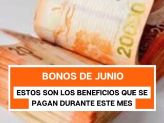Bonos de junio: Estos son los beneficios que se pagan durante este mes
