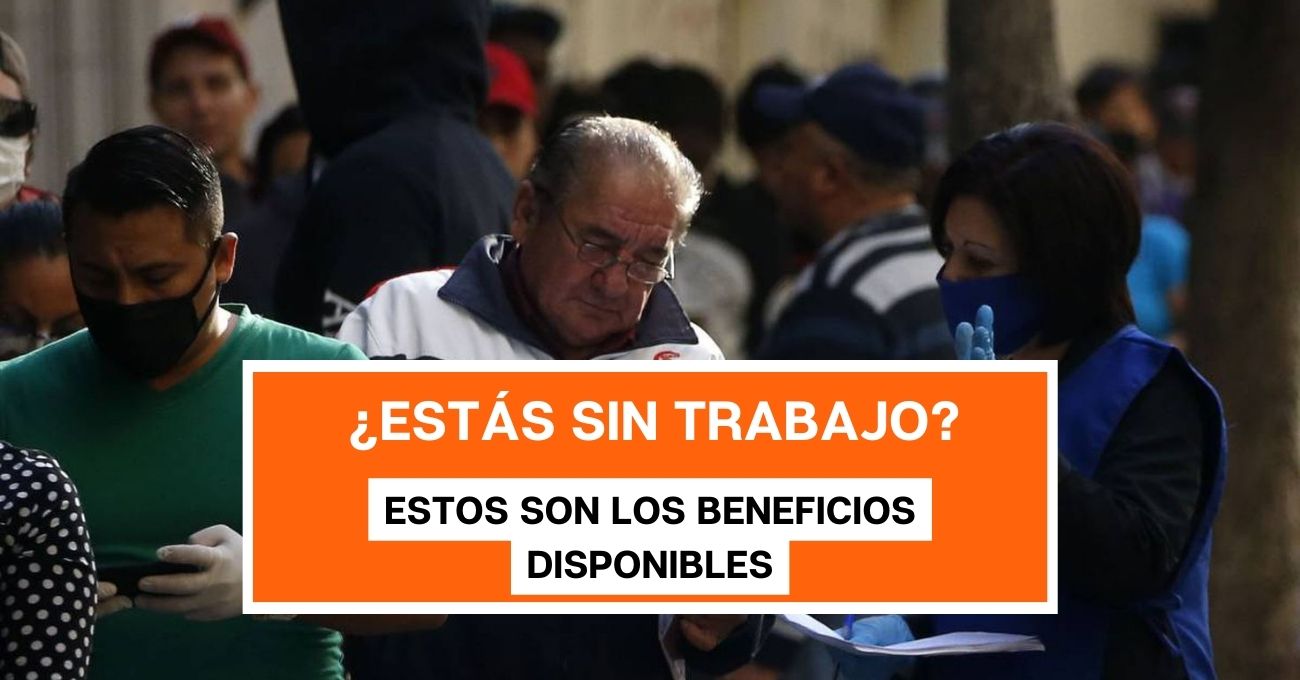 ¿Estás sin trabajo? Estos son los beneficios disponibles para cesantes en junio