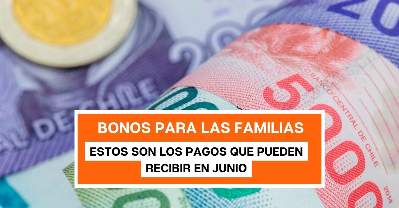 Bonos para las familias: Estos son los pagos que pueden recibir en junio