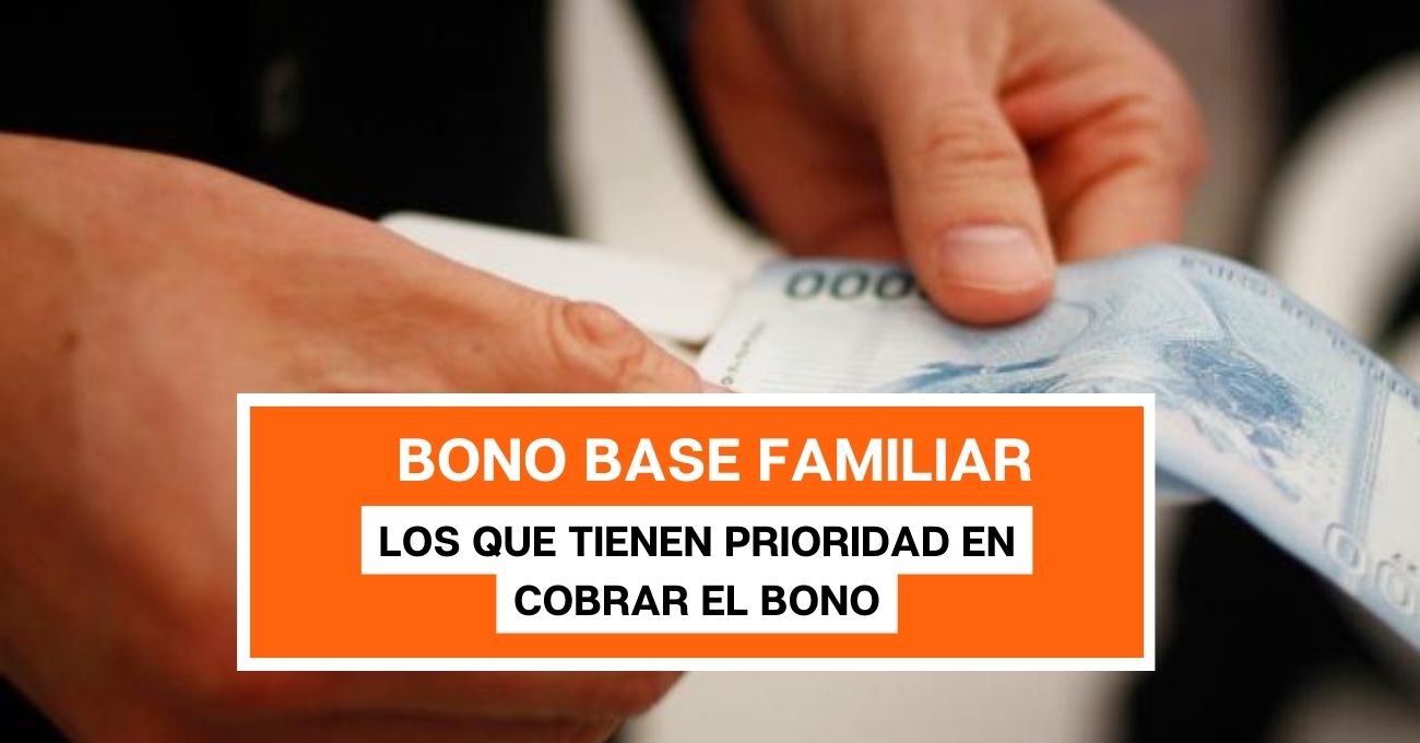 Bono Base Familiar: ¿Quiénes tienen prioridad para cobrar el beneficio?