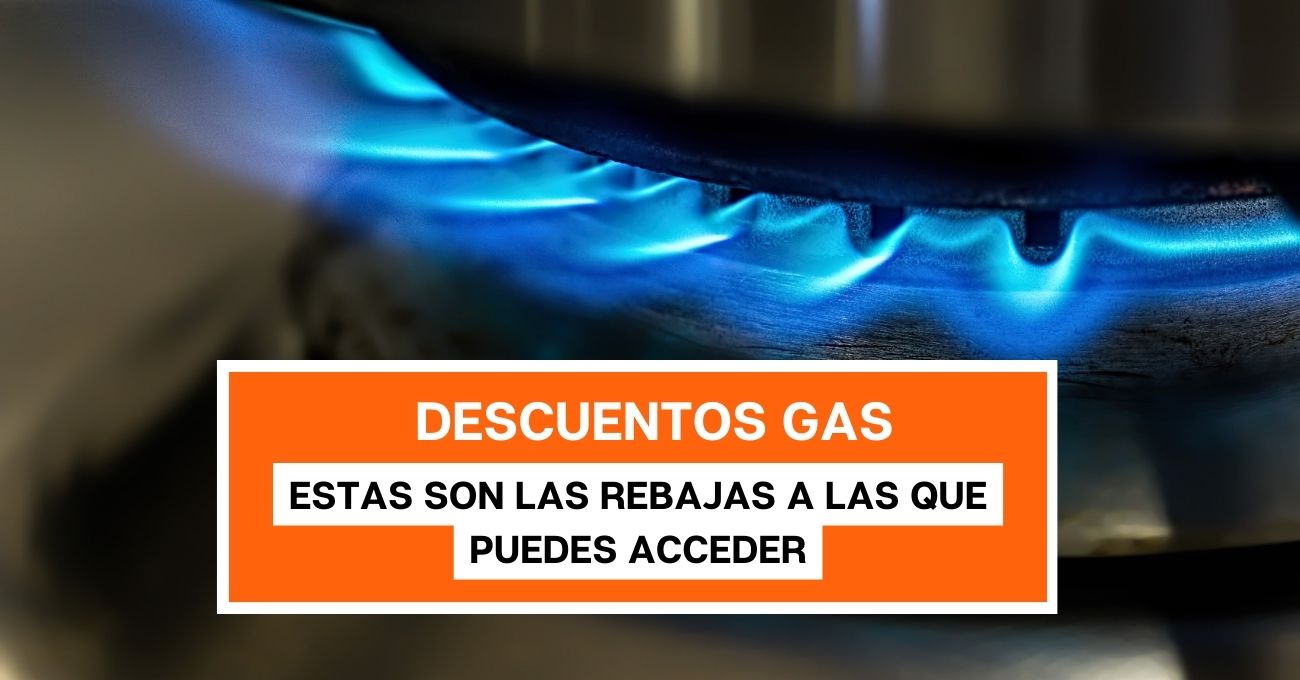 Descuentos en gas: Estas son las rebajas a las que puedes acceder