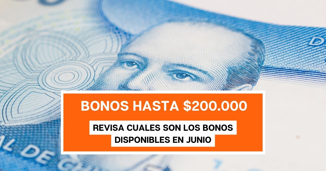 Hasta $200.000 bonos de junio: Estos son los beneficios que se pagan durante este mes