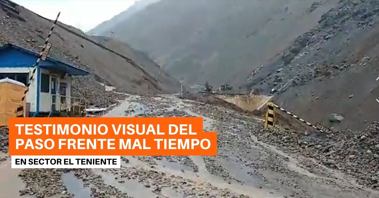 División El Teniente afectado por las lluvias e inundaciones del frente de mal tiempo