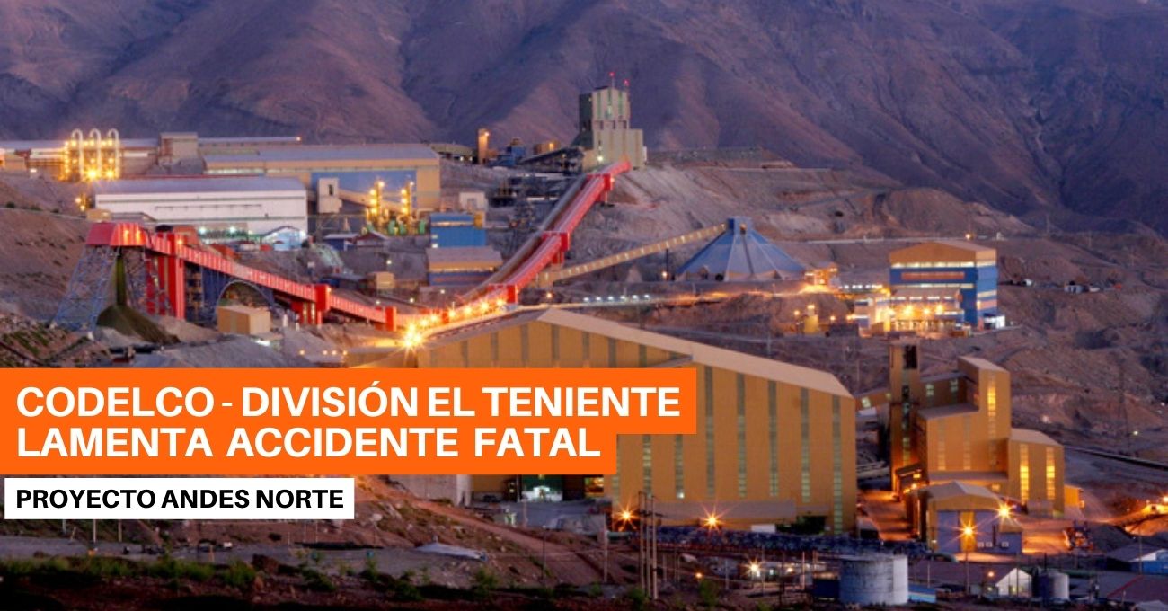 Codelco lamenta accidente fatal en Proyecto Andes Norte de División El Teniente, de la Vicepresidencia de Proyectos