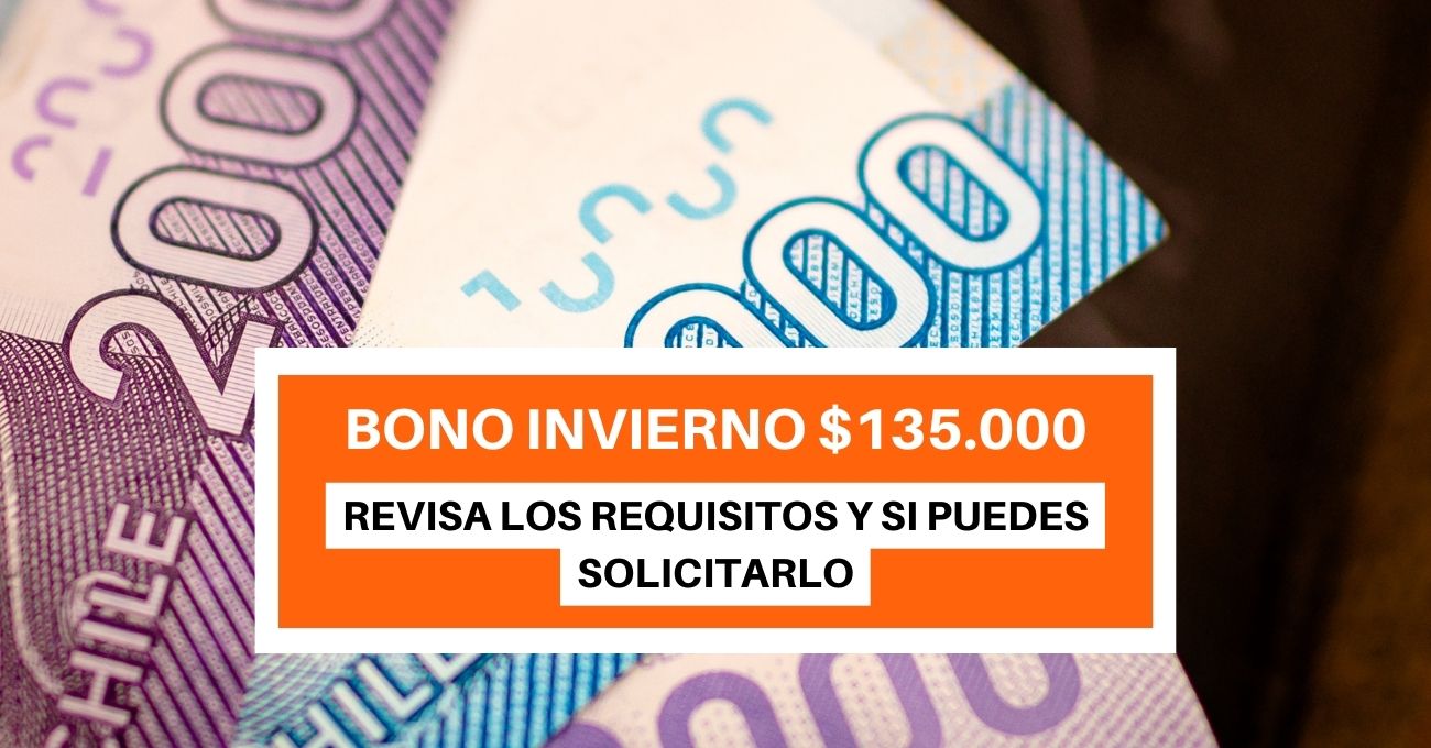 No olvides $135.000 por Bono Invierno: Revisa los requisitos de este beneficio