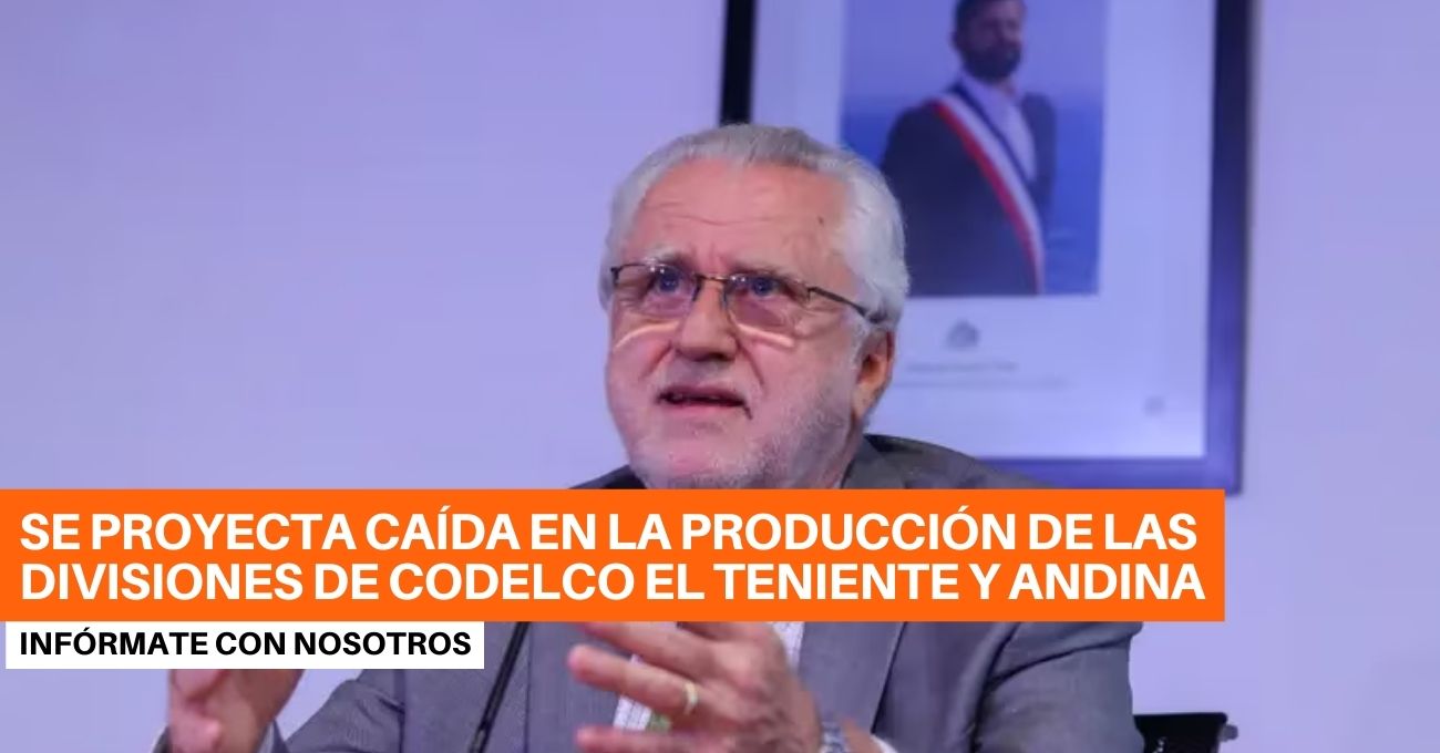 Máximo Pacheco proyecta caída en la producción en las divisiones El Teniente y Andia, producto del mal tiempo