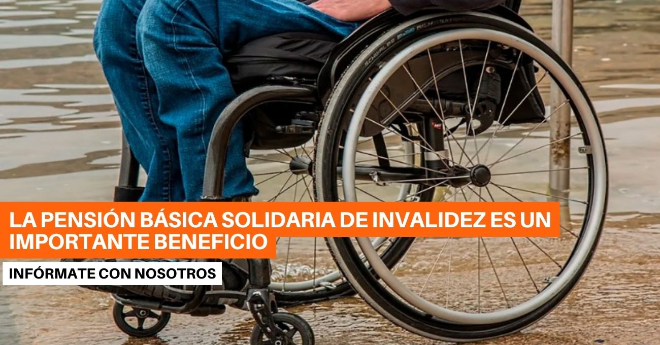 Monto, Requisitos y Formas de Postulación a la Pensión Básica Solidaria de Invalidez