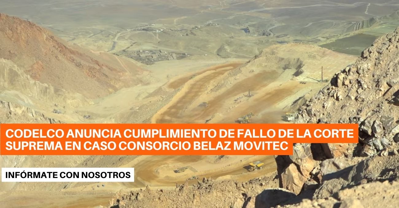 Codelco anuncia cumplimiento de fallo de la Corte Suprema en caso Consorcio Belaz Movitec