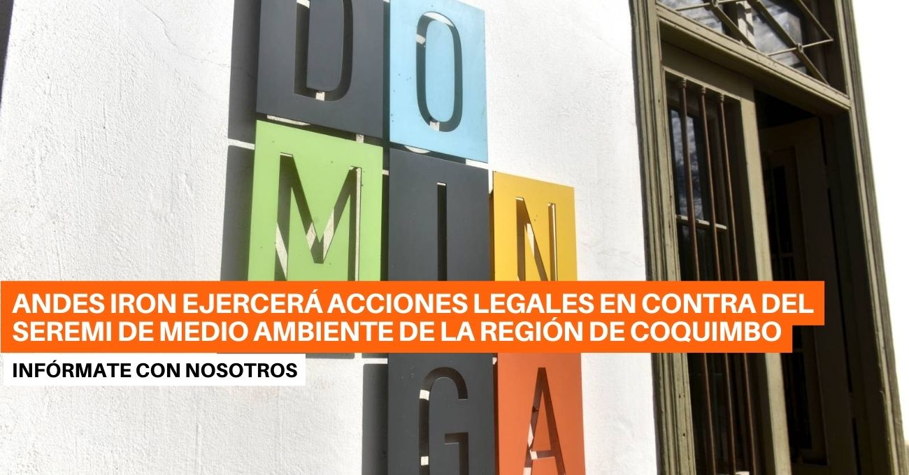 Andes Iron presentará acciones legales en contra de SEREMI de Medio Ambiente de Coquimbo por ocultación de antecedentes