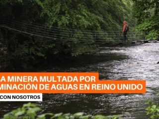 Reino Unido: Empresa minera británica multada por contaminación del agua