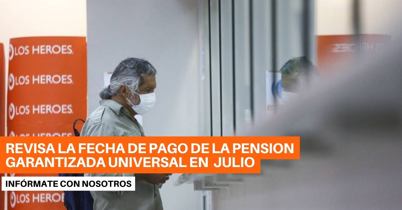 Pensión Garantizada Universal: Procedimiento para Revisar la Fecha de Pago de Julio