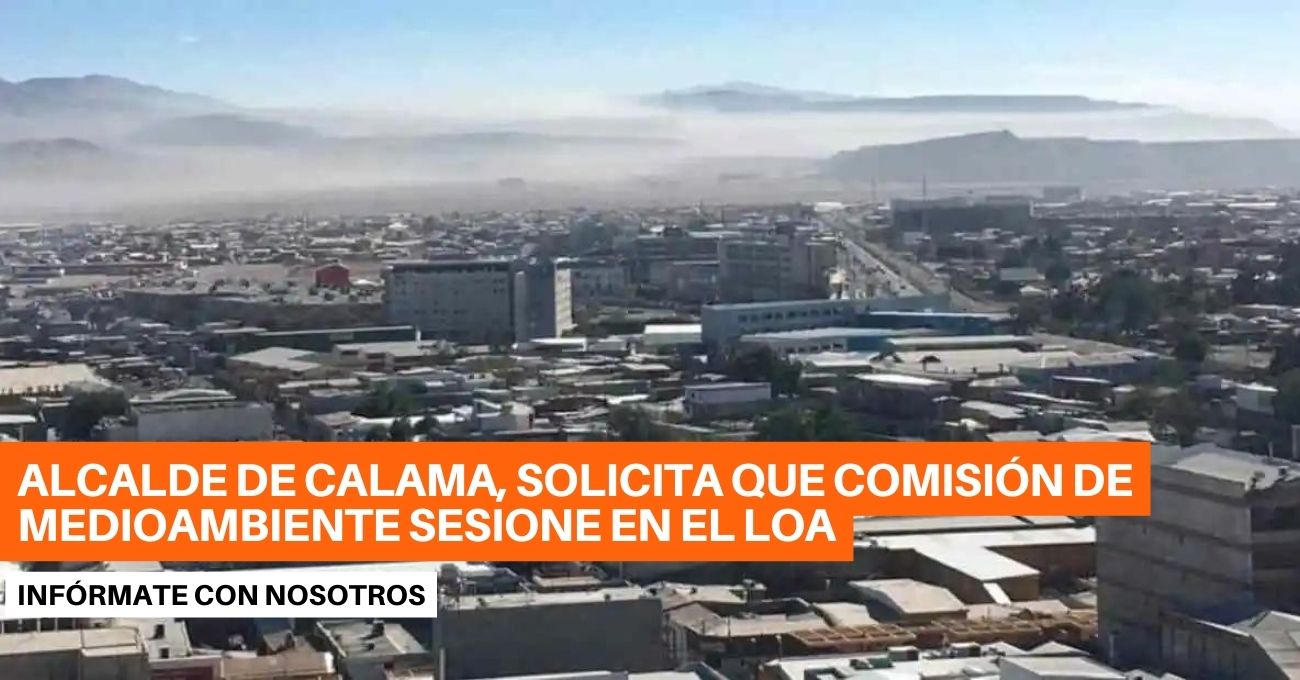 Confirmado: Comisión de Medio Ambiente se reunirá en Calama para abordar el Plan de Descontaminación