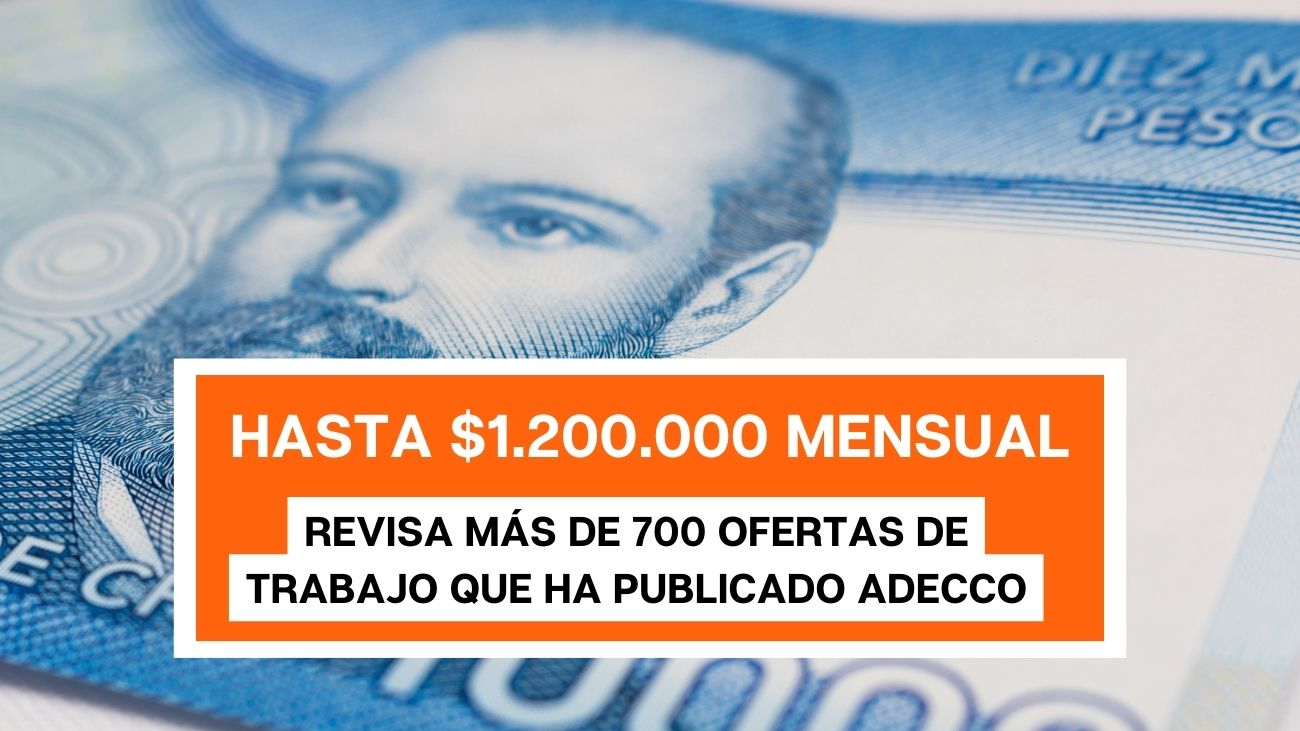 Adecco ofrece trabajo con sueldos hasta $1.200.000 en todo Chile