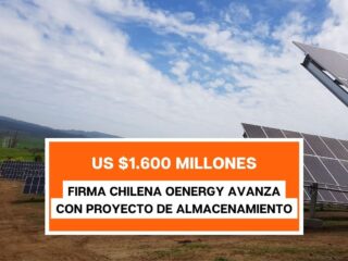 Firma Chilena oEnergy proyecta inversiones históricas en almacenamiento de energía renovable por más de US$1.600 millones