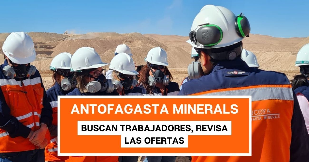 Antofagasta Minerals: Ofertas laborales para técnicos y profesionales mineros en Chile