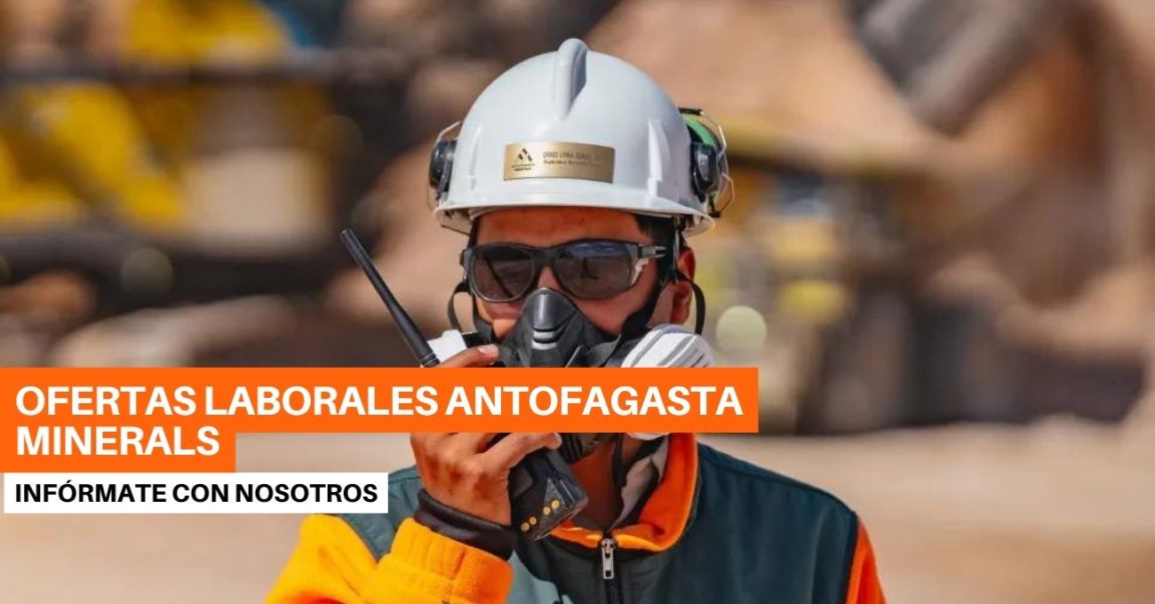 Oportunidades laborales en Antofagasta Minerals