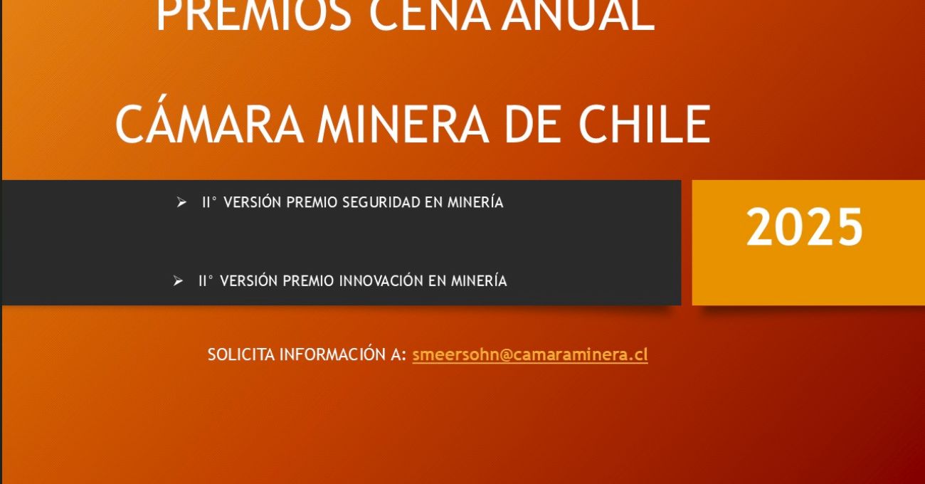 La Cámara Minera de Chile invita a las empresas del sector minero a postular a los Premios de Seguridad e Innovación en Minería 2025 