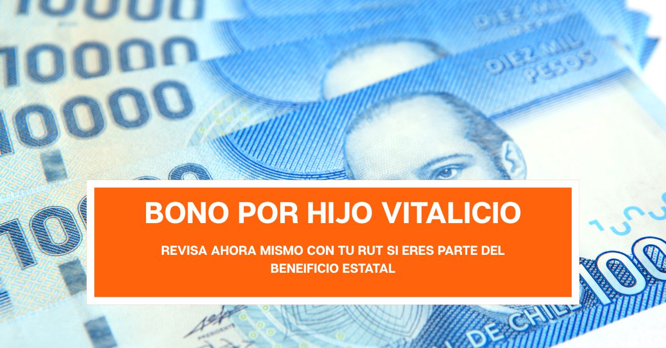 Bono por Hijo Vitalicio : Revisa quiénes reciben el beneficio