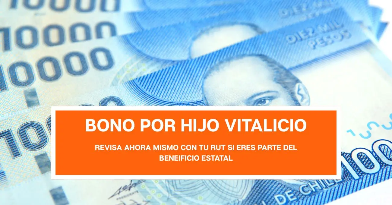 Bono por Hijo Vitalicio : Revisa quiénes reciben el beneficio Bono por Hijo Vitalicio : Revisa quiénes reciben el beneficio