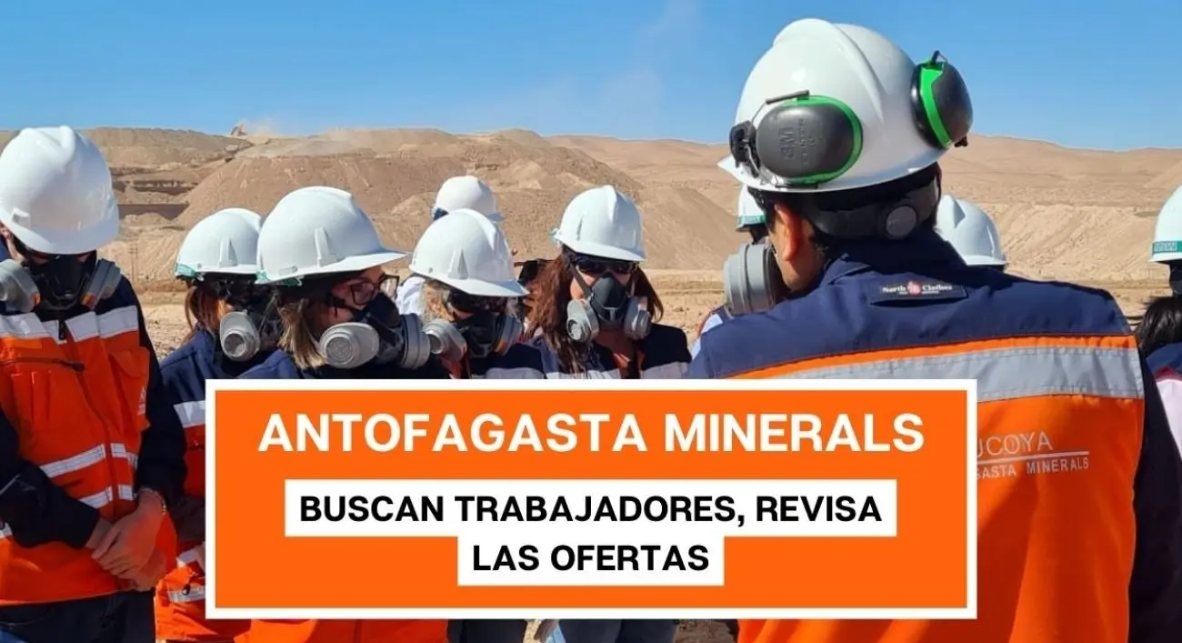 Antofagasta Minerals: Descubre nuestras Vacantes y Postula
