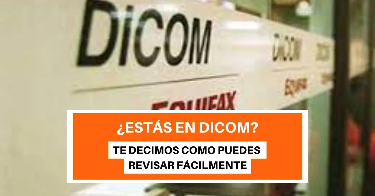 DICOM con RUT: 3 pasos para saber si apareces en el informe comercial sin pagar (y qué mirar al instante)